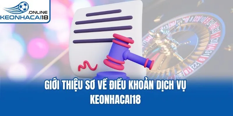 Giới thiệu sơ về điều khoản dịch vụ Keonhacai18